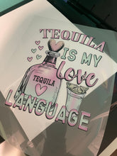 Load image into Gallery viewer, Tequila is my love language
